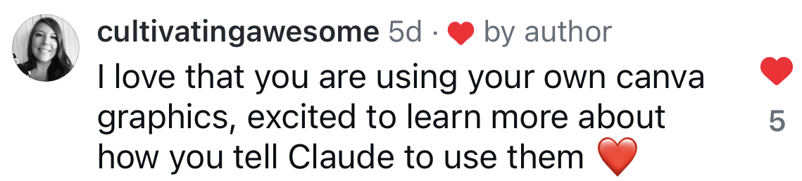 Comment from cultivatingawesome: I love that you are using your own canva graphics, excited to learn more about how you tell Claude to use them